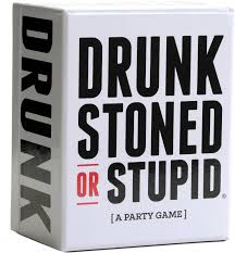 Drunk Stoned or Stupid