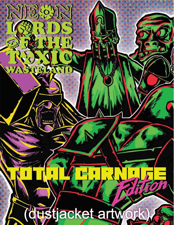NEON LORDS OF THE TOXIC WASTELAND TOTAL CARNAGE ED HC