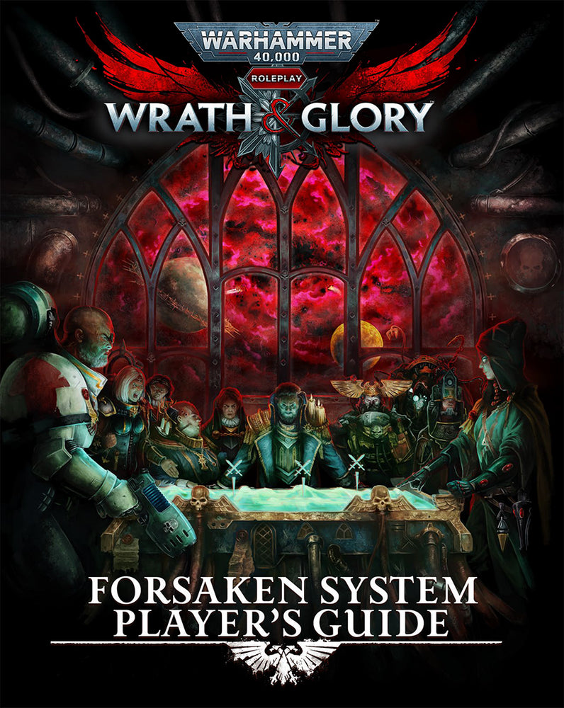 WARHAMMER 40K WRATH AND GLORY FORSAKEN SYSTEM GUIDE
