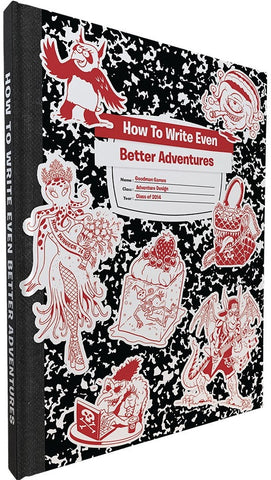 HOW TO WRITE EVEN BETTER ADVENTURES (SYSTEM NEUTRAL)